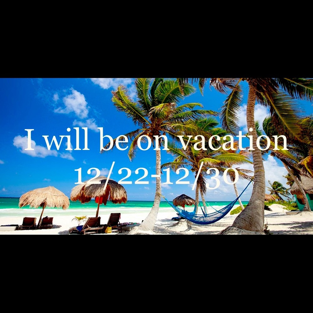 Notice: Closed for vacation 12/22-12/30